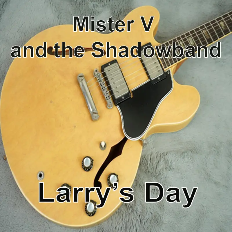 Mister V and the Shadowband - Larry’s Day