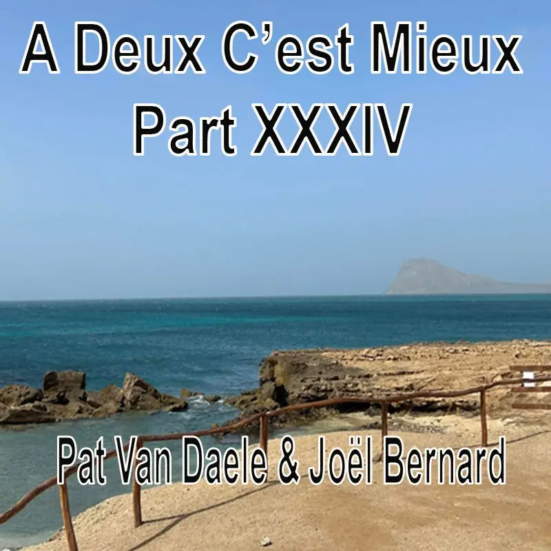 A Deux C’est Mieux Pat Van Daele & Joël Bernard Part XXXIV